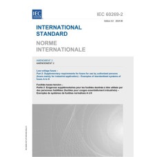 IEC 60269-2 Amd.2 Ed. 5.0 B:2024 IEC 60269-2 Amd.2 Ed. 5.0 B:2024